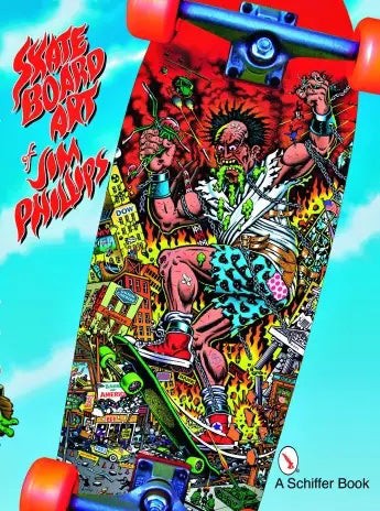 SKATEBOARD ART of JIM PHILLIPS