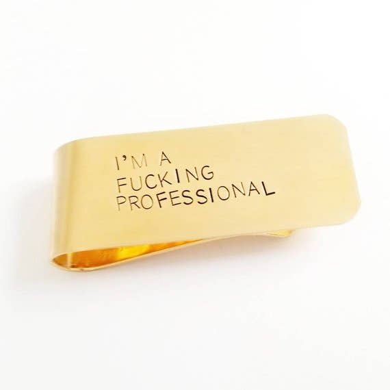 MONEY CLIP- IM A #*$!ING PROFESSIONAL